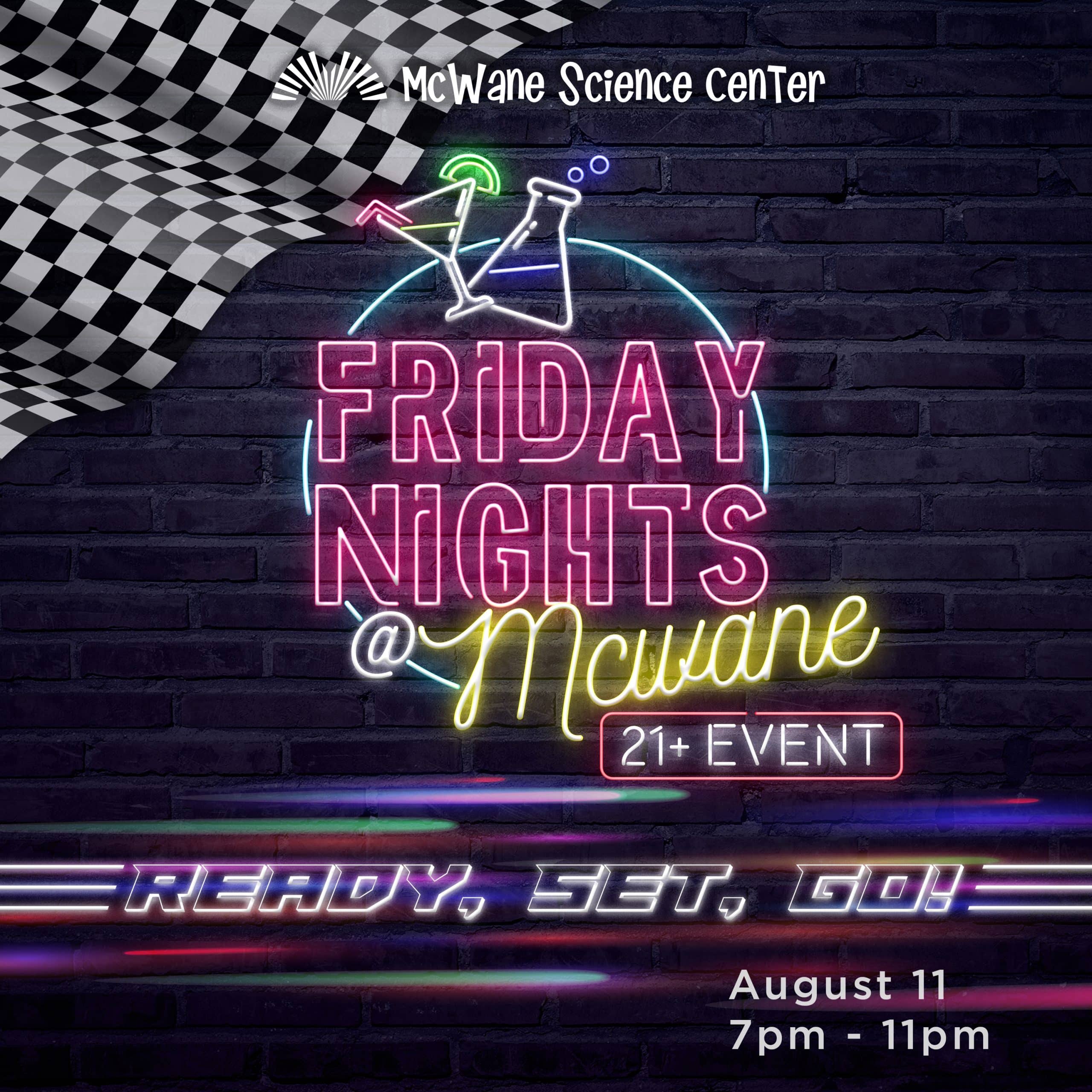 McWane Science Center Friday Nights 21+ event, Ready Set Go, August 11, 7–11pm, neon racing theme poster.