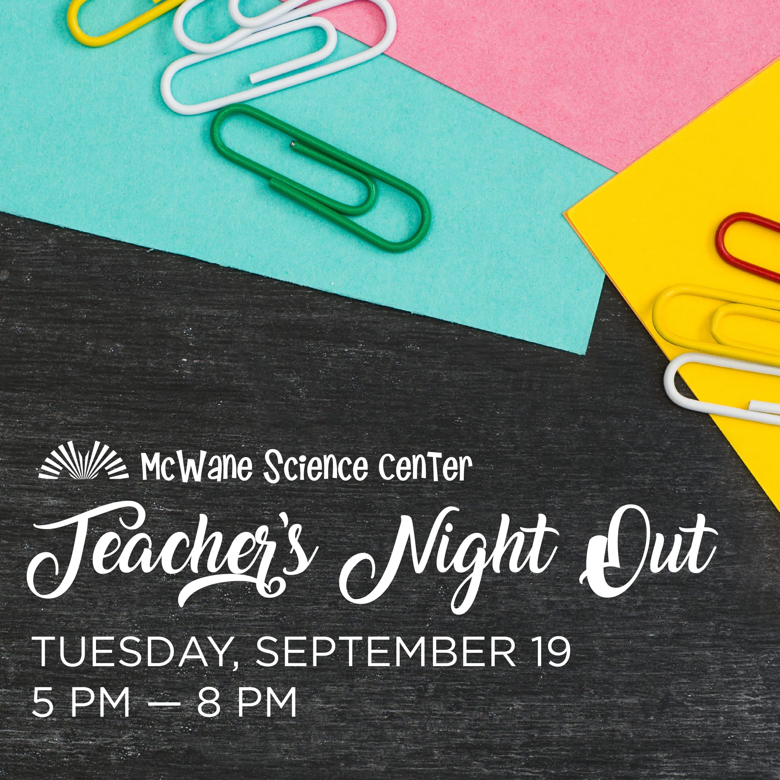 McWane Science Center Teacher’s Night Out event, Tuesday Sept 19, 5–8 PM, colorful paper clips on chalkboard.