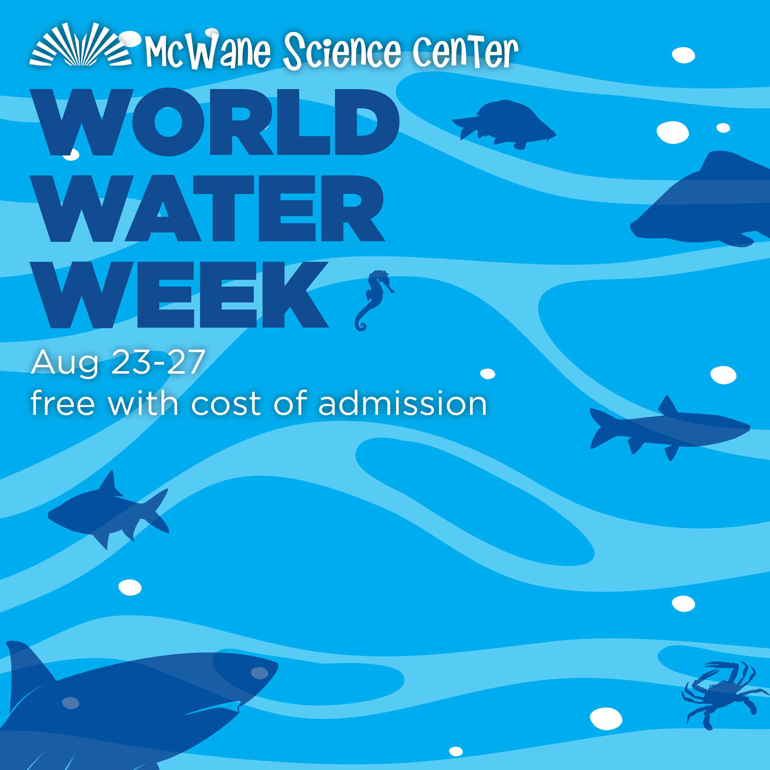 World Water Week at McWane Science Center poster with sea animals; Aug 23–27, free with admission.