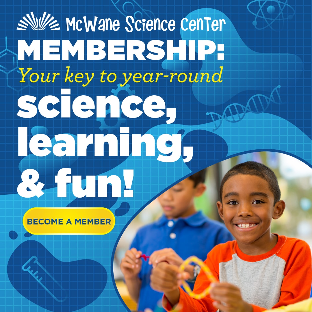 McWane Science Center membership promo with children doing STEM activities; join for year‑round science, learning, and fun.