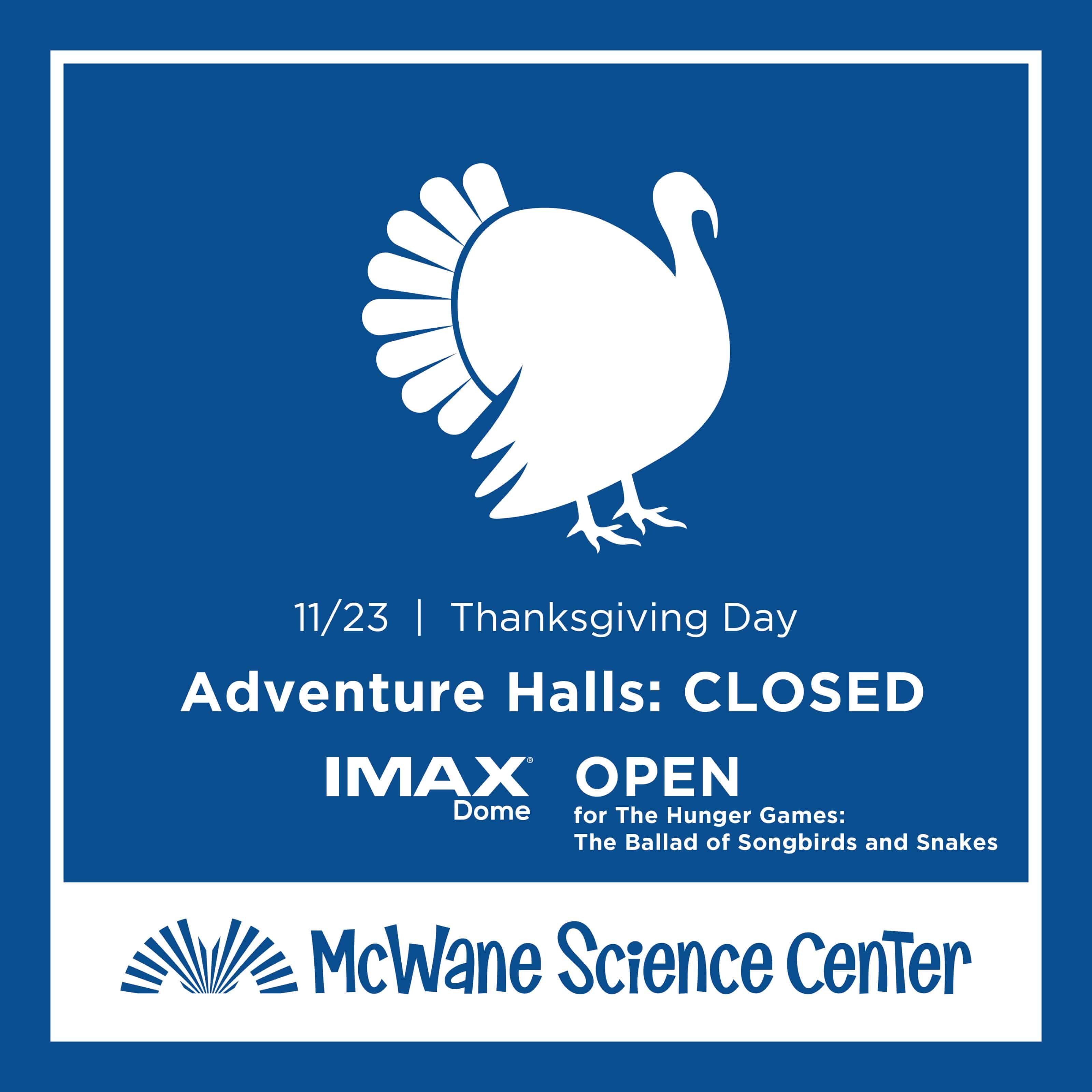 McWane Science Center Thanksgiving 11/23: Adventure Halls closed; IMAX Dome open for The Hunger Games movie with turkey icon