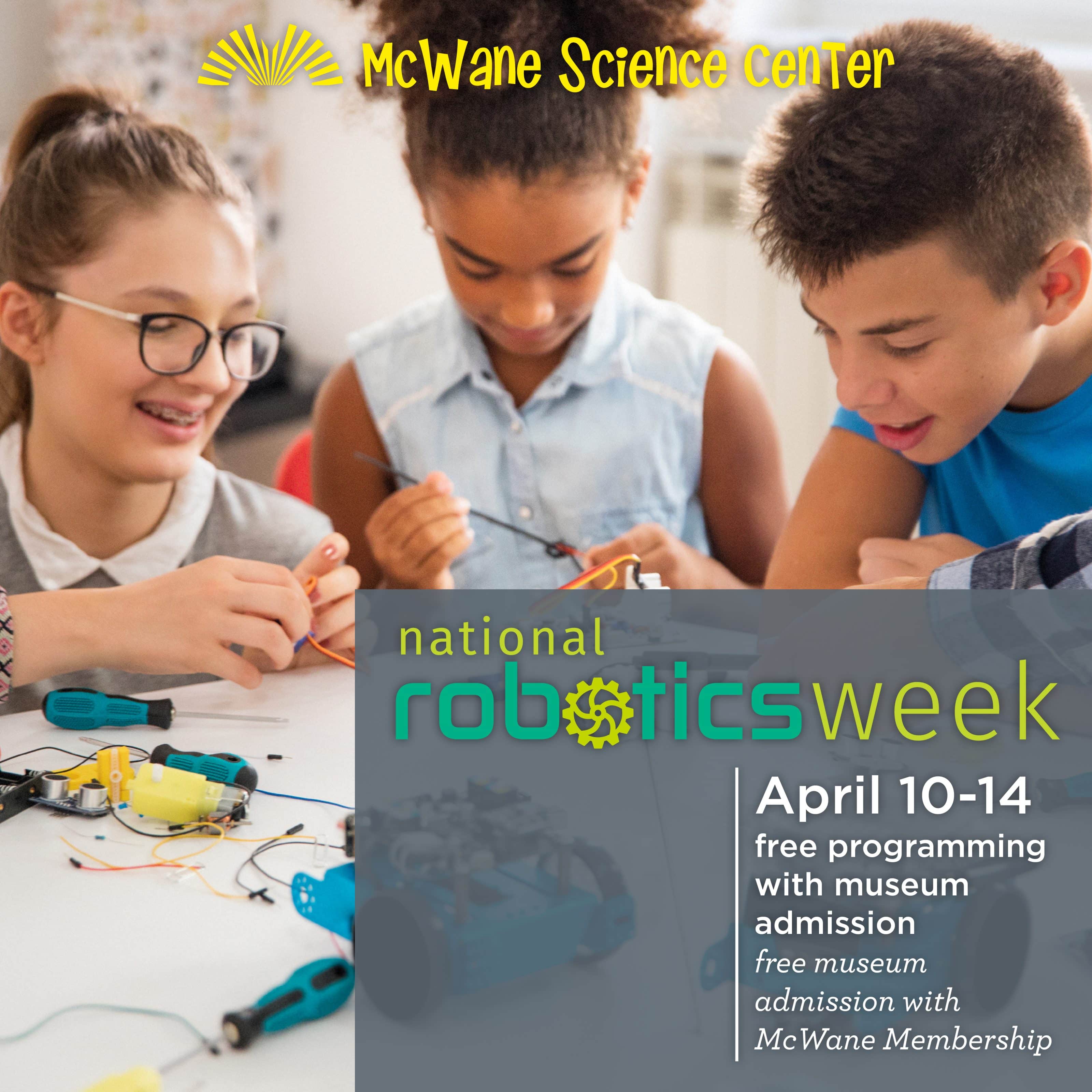 Children building robots at McWane Science Center for National Robotics Week, April 10-14; free programming with admission.