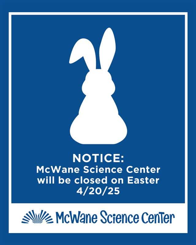 McWane Science Center notice: closed on Easter, 4/20/25, with white bunny silhouette on blue background.